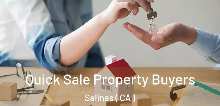  Quick Sale Property Buyers Salinas ( CA )